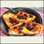 "Last Supper" request: French Toast with Wild Berries "Last Supper" request: French Toast with Wild Berries